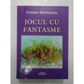   JOCUL  CU  FANTASME   -  Cristian  Munteanu